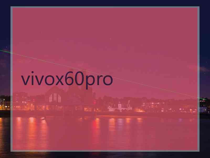 vivox60pro