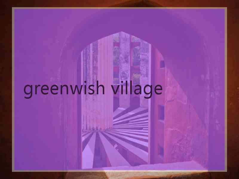 greenwish village