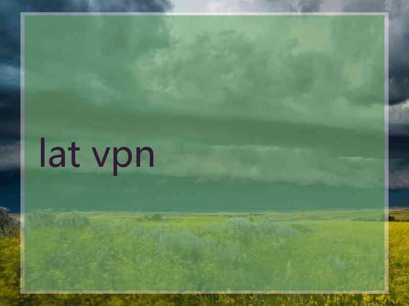 lat vpn